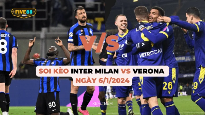 Five88 - Soi kèo Inter Milan vs Verona ngày 6/1/2024